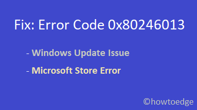 如何修复 Windows 10 中的错误代码 0x80246013